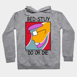 Bed Stuy Do Or Die Hoodie